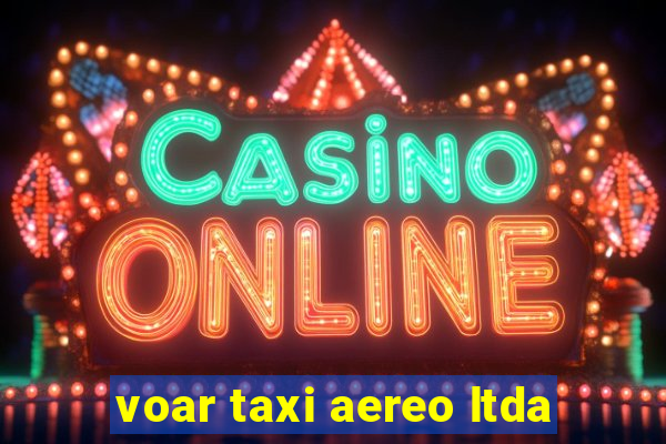voar taxi aereo ltda